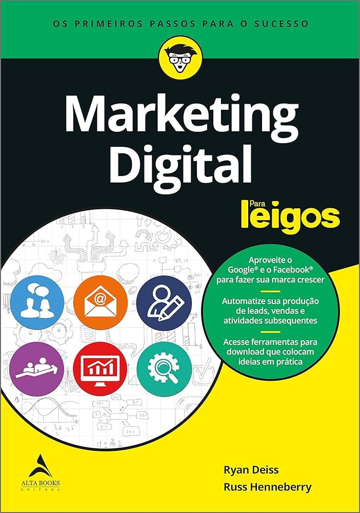 Marketing Digital Para Leigos : Henneberry, Russ, Deiss, Ryan Marketing Digital Para Leigos : Henneberry, Russ, Deiss, Ryan